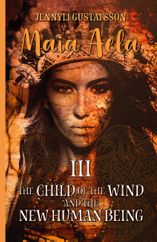 Maia Aela III - The Child of the Wind and the New Human Being
